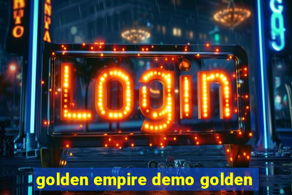 golden empire demo golden